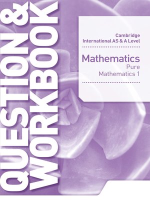 cover image of Cambridge International AS & a Level Mathematics Pure Mathematics 1 Question & Workbook